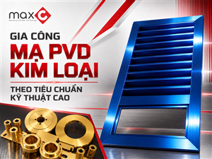 Gia Công Mạ PVD Kim Loại Theo Tiêu Chuẩn Kỹ Thuật Cao
