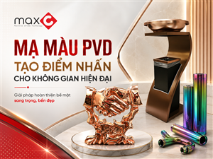 Mạ Màu PVD Tạo Điểm Nhấn Cho Không Gian Hiện Đại