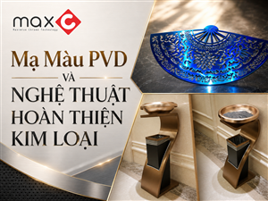 Mạ Màu PVD Và Nghệ Thuật Hoàn Thiện Kim Loại