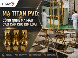 Mạ Titan PVD: Công Nghệ Mạ Màu Cao Cấp Cho Kim Loại