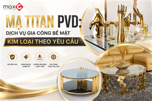 Mạ Titan PVD: Dịch Vụ Gia Công Bề Mặt Kim Loại Theo Yêu Cầu