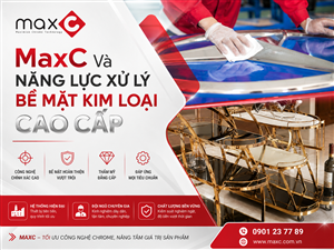 MaxC Và Năng Lực Xử Lý Bề Mặt Kim Loại Cao Cấp